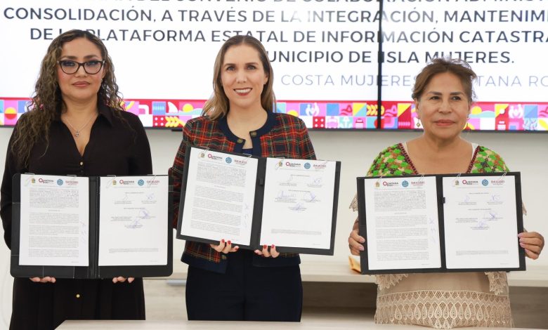 Isla Mujeres firma convenio estatal para un catastro digital y seguro